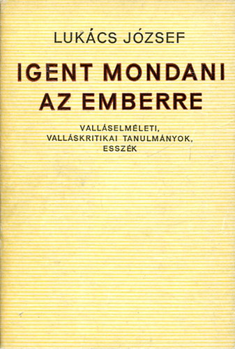 Lukcs Jzsef - Igent mondani az emberre