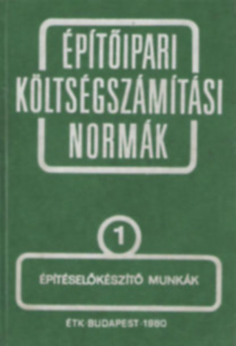 ptsgazdlkodsi s Szervezsi Intzet - ptipari kltsgszmtsi normk 1. ktet ptselkszt munkk
