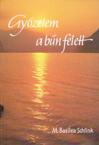 M. Basilea Schlink - Gy�zelem a b�n felett