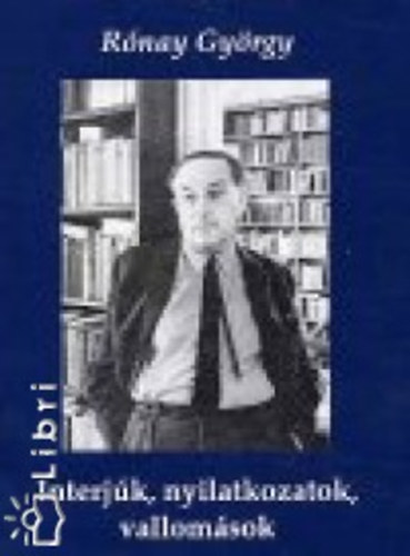 R�nay Gy�rgy - Interj�k, nyilatkozatok, vallom�sok