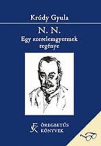 Krdy Gyula - N. N. Egy szerelemgyerek regnye