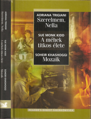 Adriana-Kidd, Sue Monk-Khashoggi, Soheir Trigiani - 3 m� egy k�tetben: Szerelmem, Nella - A m�hek titkos �lete - Mozaik