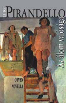 Luigi Pirandello - Az �lom val�s�ga (�tven novella)