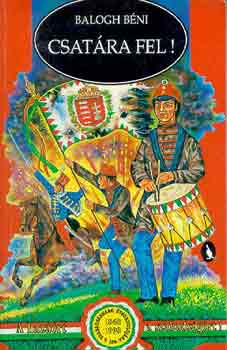 Balogh Béni - Csatára fel!