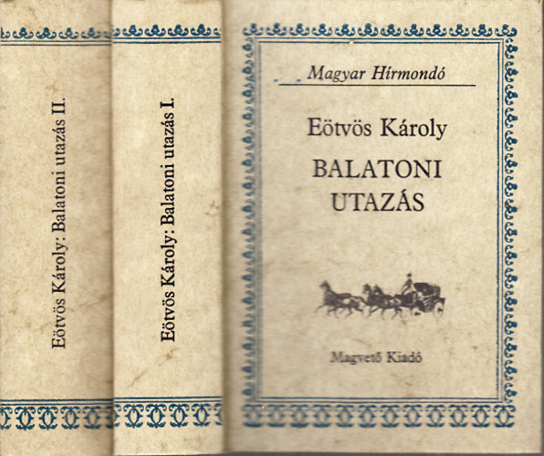 Eötvös Károly - Balatoni utazás I-II. (Utazás a Balaton körül + A balatoni utazás vége)