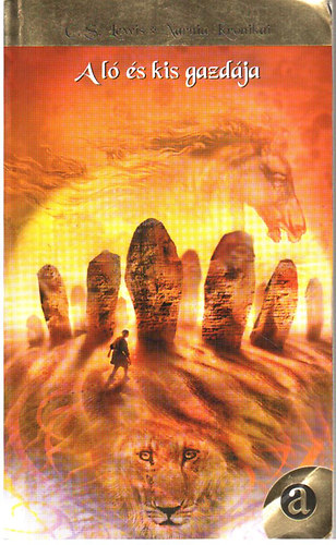Szerző C. S. Lewis Fordító K. Nagy Erzsébet - Narnia krónikái 3. - A ló és kis gazdája (Fekete-fehér illusztrációkkal.)