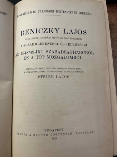 Steier Lajos - Beniczky Lajos b�nyavid�ki korm�nybiztos �s honv�dezredes visszaeml�kez�sei �s jelent�sei az 1848-49-iki szabads�gharcr�l �s a t�t mozgalomr�l