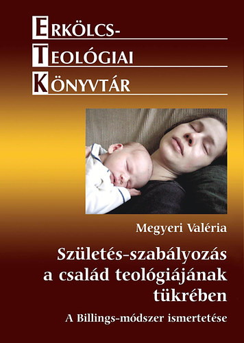 Megyeri Val�ria - Sz�let�s-szab�lyoz�s a csal�d teol�gi�j�nak  t�kr�ben