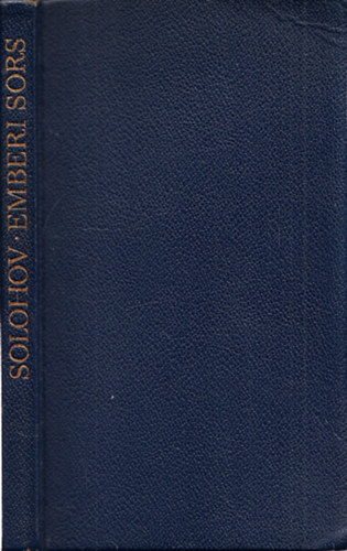 Solohov - Emberi sors (Sz�sz Endre eredeti r�zkarcaival ; sz�mozott)