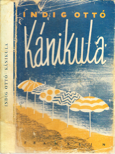 Indig Ottó - Kánikula (I. kiadás)