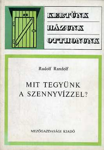 Rudolf Randolf - Mit tegy�nk a szennyv�zzel?
