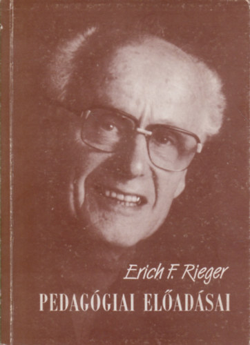 Erich F. Rieger - Erich F. Rieger pedag�giai el�ad�sai (a b�k�scsabai Feln�ttnevel�k Ny�ri Akad�mi�j�n)
