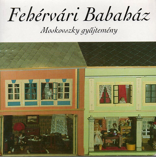 Szkesfehrvr - Fehrvri babahz -Moskovszky gyjtemny