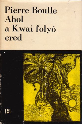 Pierre Boulle - Ahol a Kwai foly� ered