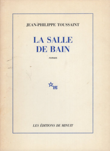 Jean-Philippe Toussaint - La salle de bain