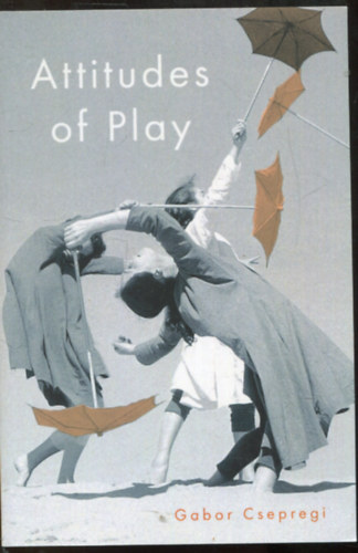Gabor Csepregi - Attitudes of Play
