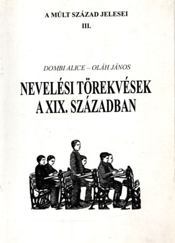 Dombi Alice; Olh Jnos - Nevelsi trekvsek a XIX. szzadban