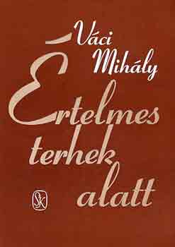 V�ci Mih�ly - �rtelmes terhek alatt