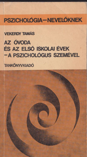 Vekerdy Tam�s - Az �voda �s az els� iskolai �vek - a pszichol�gus szem�vel