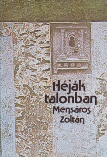 Mensáros Zoltán - Héják talonban: Egy abszurd kór története