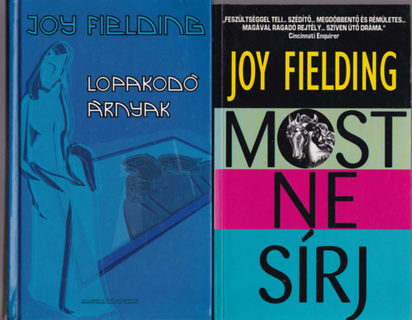 Joy Fielding - 2 db Joy Fielding k�nyv: Most ne s�rj +Lopakod� �rnyak.