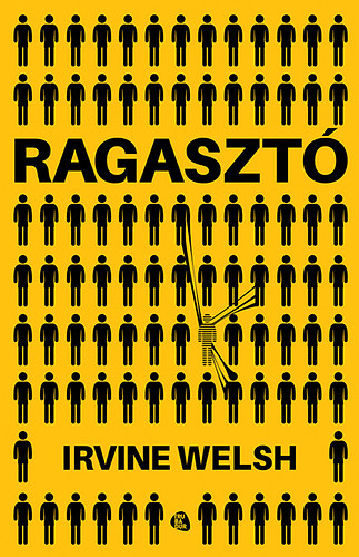 Irvine Welsh - Ragasztó