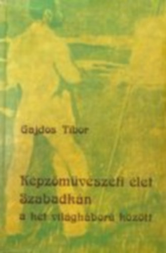 Gajdos Tibor - Kpzmvszeti let - Szabadkn a kt vilghbor kztt