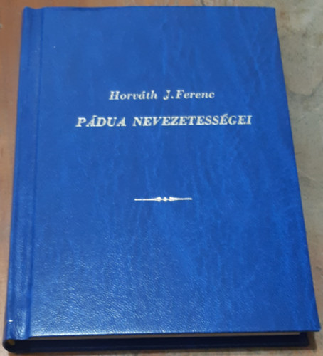Horv�th J. Ferenc - P�dua nevezetess�gei.