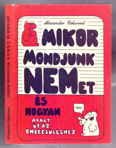 Alexander Oakwood - Mikor mondjunk NEMet, s hogyan? avagy: t az nbecslshez