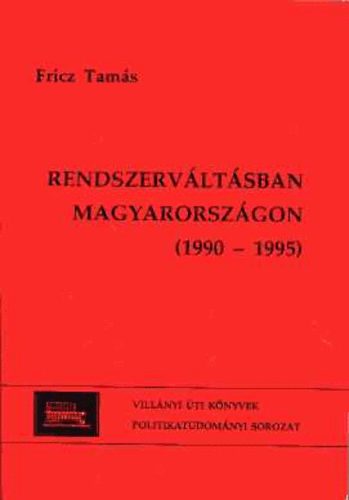 Fricz Tams - Rendszervltsban Magyarorszgon (1990-1995)