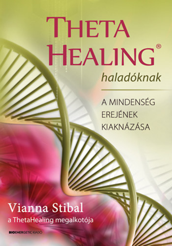Vianna Stibal - Theta Healing haladknak - A mindensg erejnek kiaknzsa