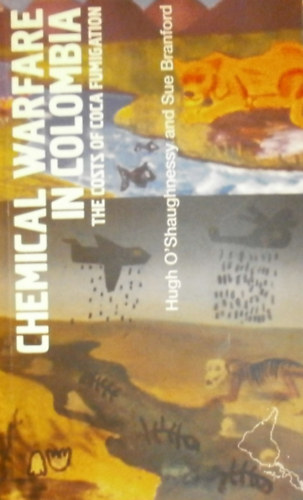 Hugh O'Shaughnessy - Sue Branford - Chemical Warfare in Colombia