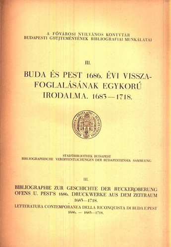 Buda és Pest 1686. évi visszafoglalásának egykorú irodalma. 1683-1718.
