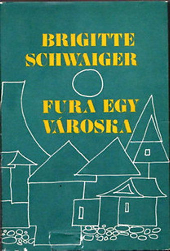B. Schwaiger - Fura egy városka