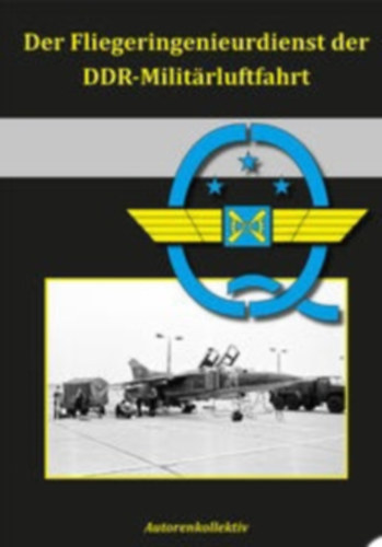 Der Fliegeringenieurdienst der DDR-Militrluftfahrt (Az NDK katonai replsnek replmrnki szolglata)
