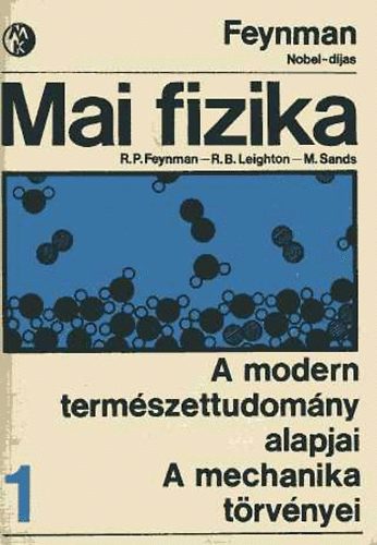 Feynman, Leighton Sands - Mai fizika 1. A modern termszettudomny alapjai - A mechanika trvnyei
