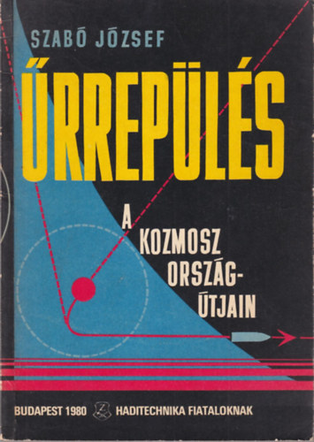 Nagy Istvn Gyrgy, Szentesi Gyrgy Szab Jzsef - 2 db  rrepls knyv: rrepls a kozmosz orszgtjain + Szovjet rhajzs