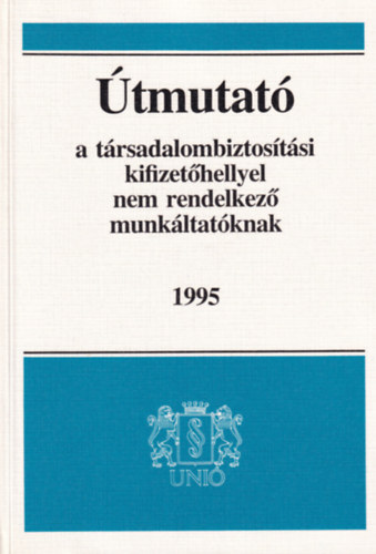 Etal.; Jurth Gabriella - tmutat a trsadalombiztostsi kifizethellyel nem rendelkez munkltatknak 1995
