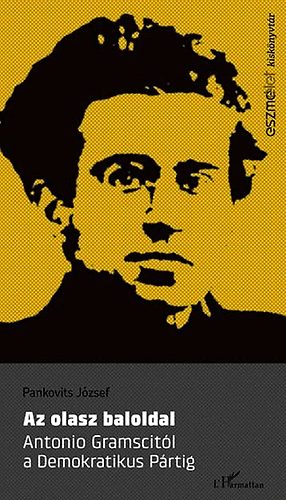 Pankovits József - Az olasz baloldal - Antonio Gramscitól a Demokratikus Pártig