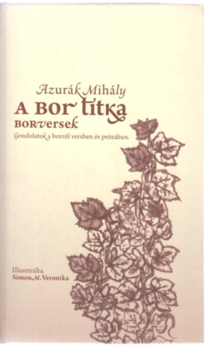 Simon M. Veronika Azurák Mihály (ill.) - A bor titka - Borversek (DEDIKÁLT!)