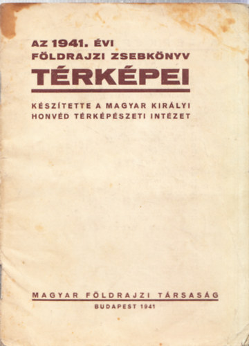 3 db. F�ldrajzi Zsebk�nyv: Az 1941. �vi f�ldrajzi zsebk�nyv t�rk�pei + A Magyar F�ldrajzi T�rsas�g Zsebk�nyve 1947 + F�ldrajzi Zsebk�nyv 1942 (T�rk�pmell�kletekkel)