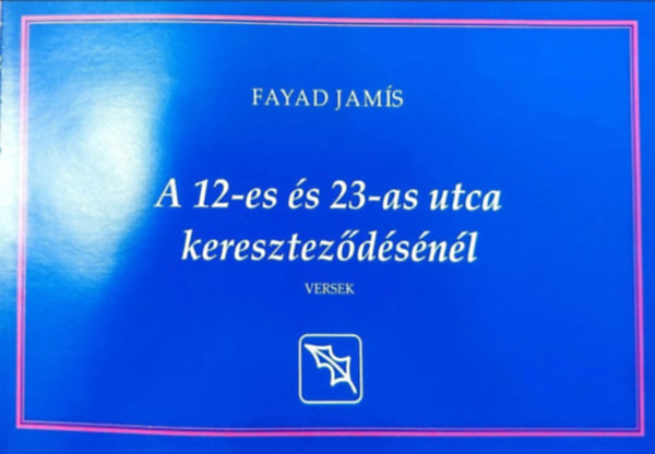 Simor Andrs  Fayad Jams (szerk.) - A 12-es s 23-as utca keresztezdsnl