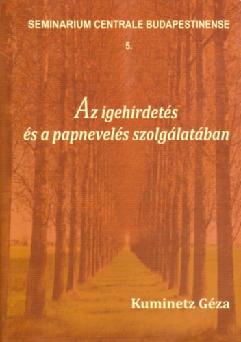 Kuminetz Gza - Az igehirdets s a papnevels szolglatban
