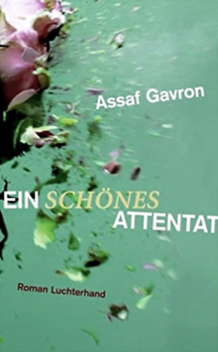 Assaf Gavron - Ein sch�nes Attentat