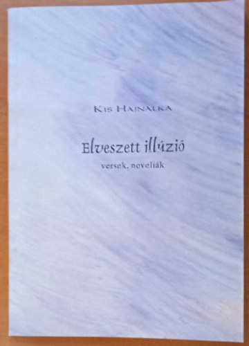 Kis Hajnalka - Elveszett illzi - versek, novellk