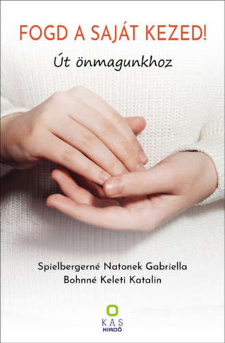 Bohné Keleti Katalin Spielbergerné Natonek Gabriella - Fogd a saját kezed!