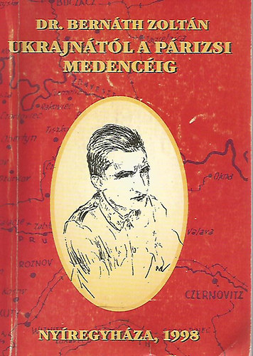 Dr. Bernáth Zoltán - Ukrajnától a párizsi medencéig
