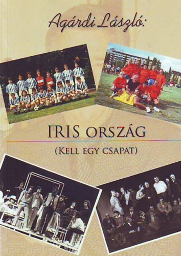 Ag�rdi L�szl� - Iris orsz�g (Kell egy csapat)