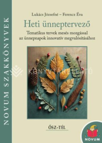 Lukács Józsefné - Heti ünneptervező - Ősz o Tél