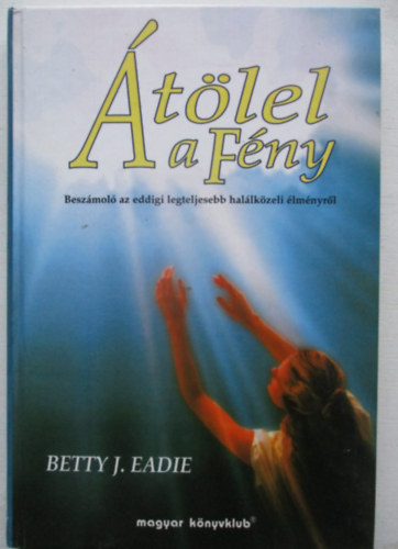Betty J. Eadie - Átölel a fény